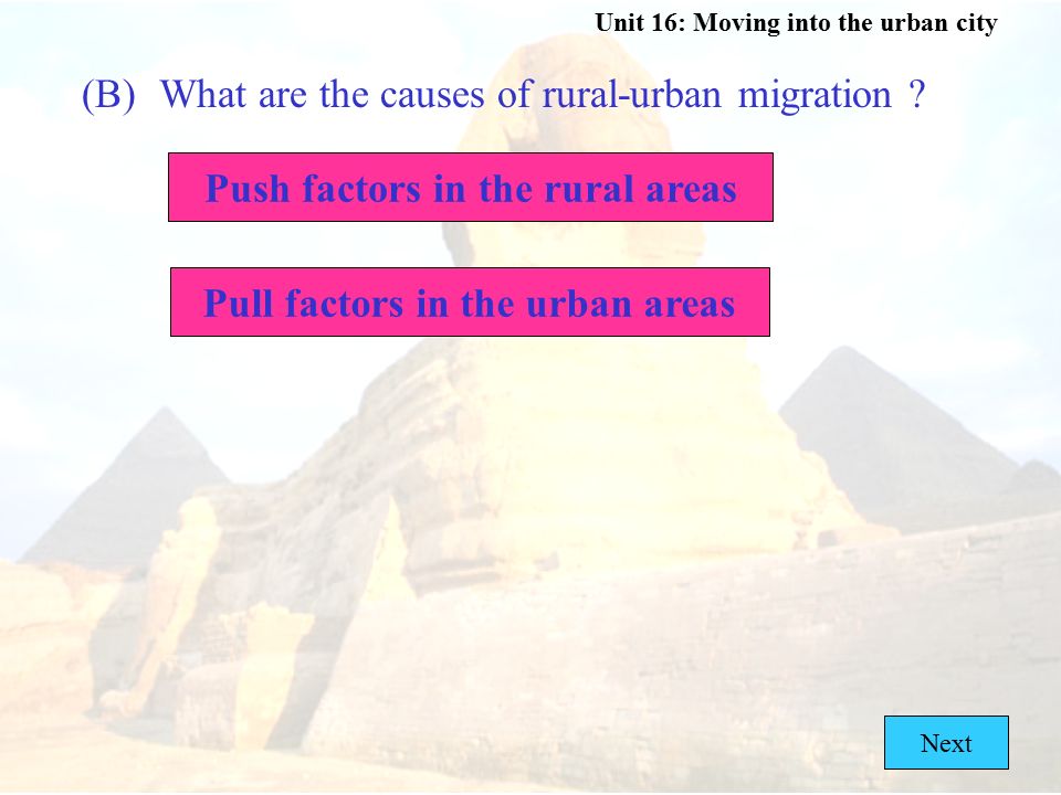 Push factors in the rural areas Pull factors in the urban areas