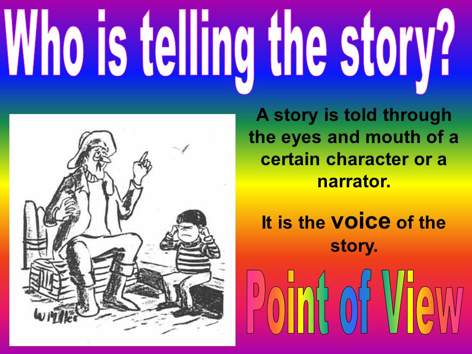It is the voice of the story.