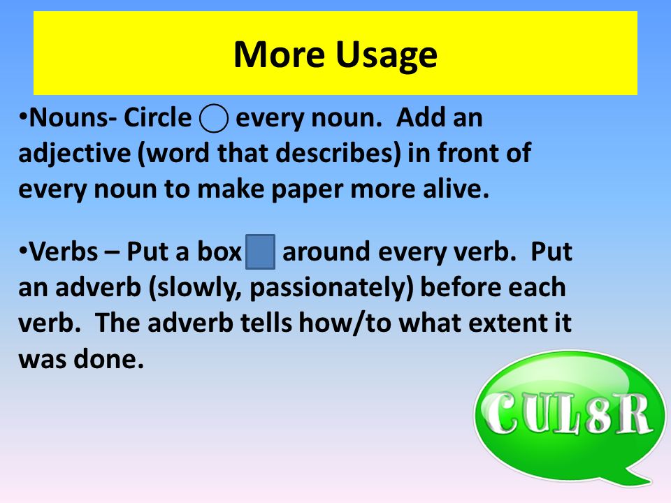 More Usage Nouns- Circle ⃝ every noun. Add an adjective (word that describes) in front of every noun to make paper more alive.