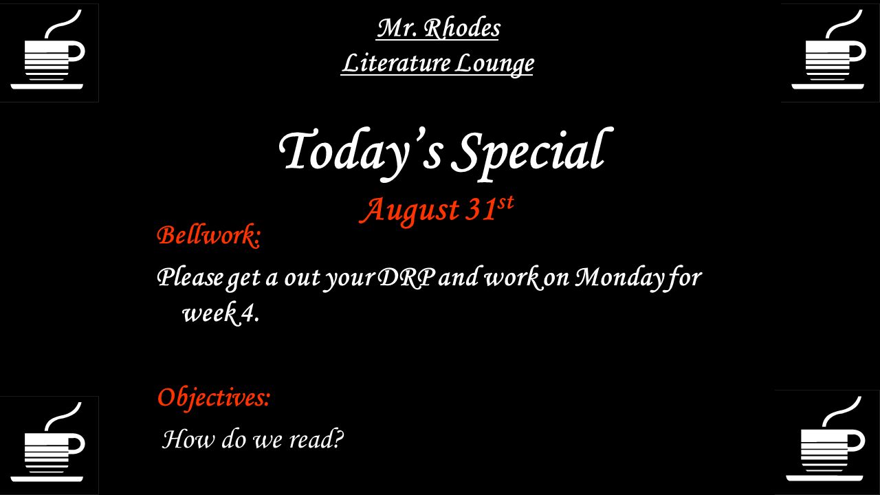 Mr. Rhodes Literature Lounge Today’s Special August 31st