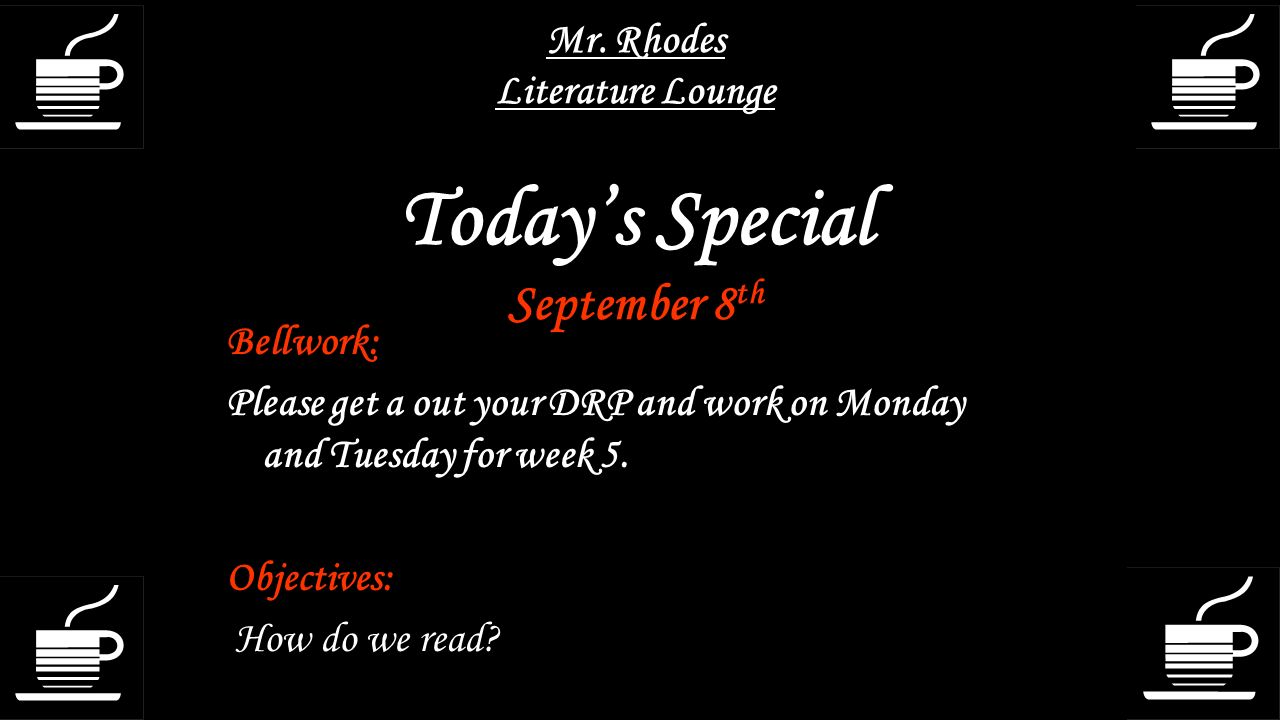 Mr. Rhodes Literature Lounge Today’s Special September 8th