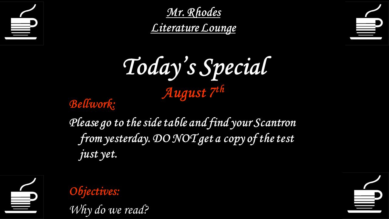 Mr. Rhodes Literature Lounge Today’s Special August 7th