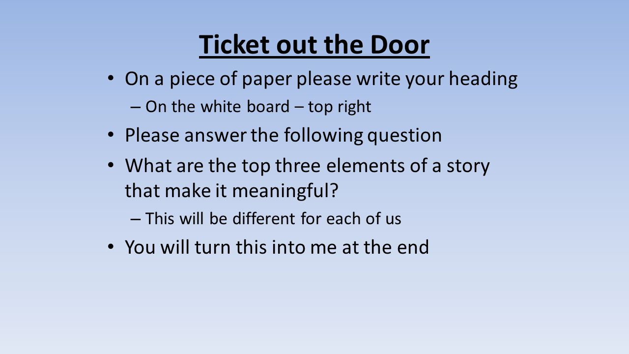 Ticket out the Door On a piece of paper please write your heading