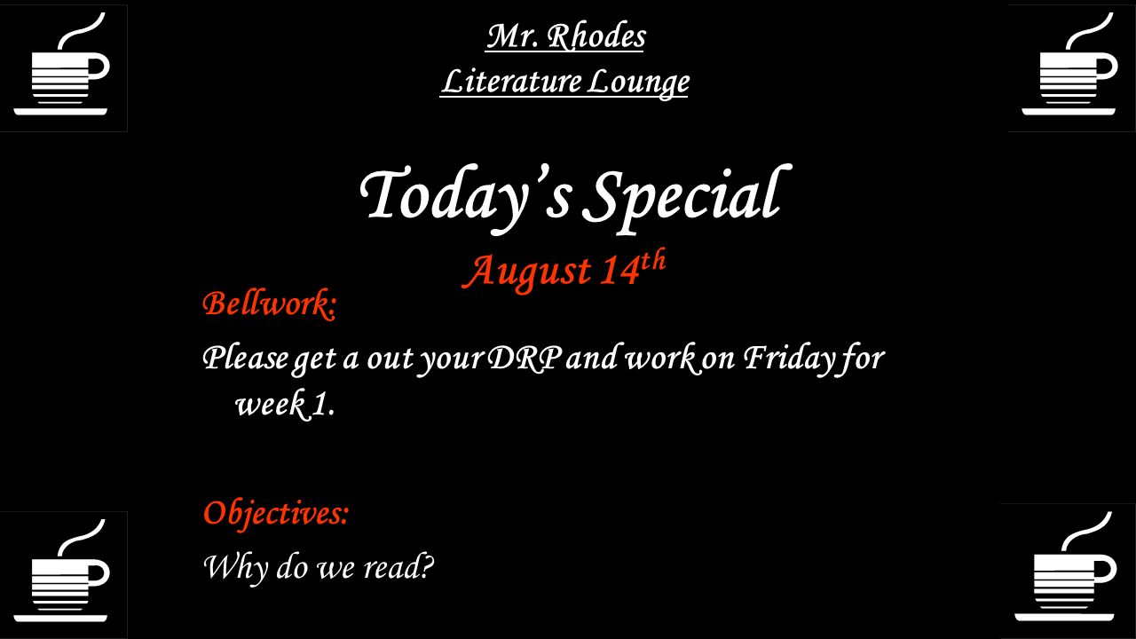 Mr. Rhodes Literature Lounge Today’s Special August 14th