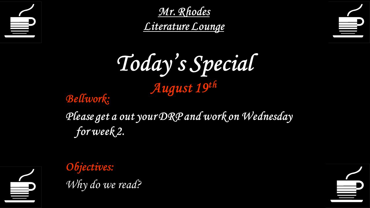 Mr. Rhodes Literature Lounge Today’s Special August 19th