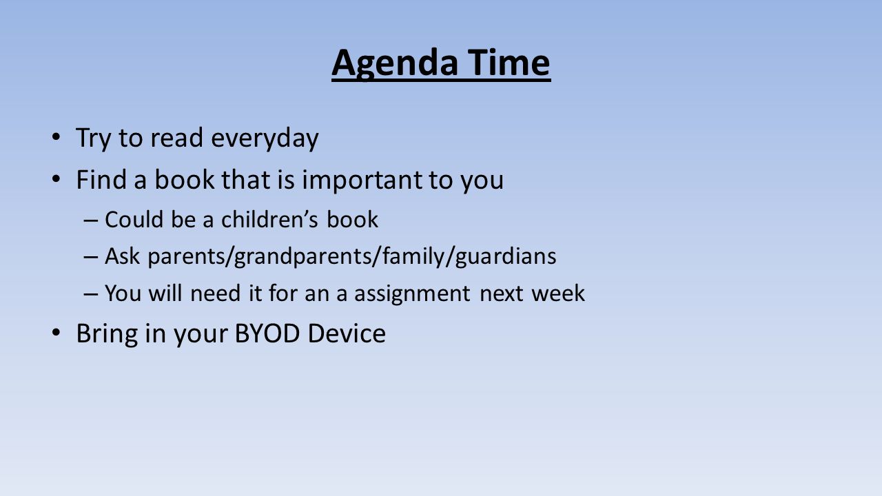 Agenda Time Try to read everyday Find a book that is important to you