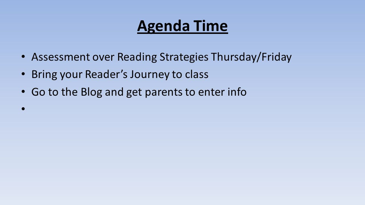Agenda Time Assessment over Reading Strategies Thursday/Friday