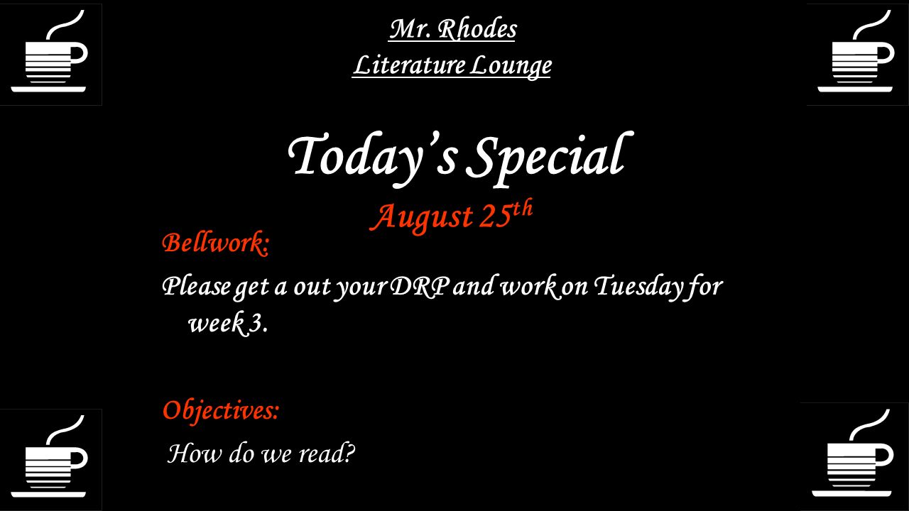 Mr. Rhodes Literature Lounge Today’s Special August 25th