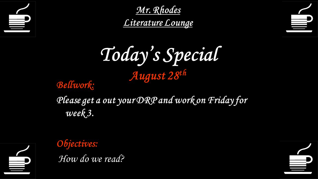 Mr. Rhodes Literature Lounge Today’s Special August 28th