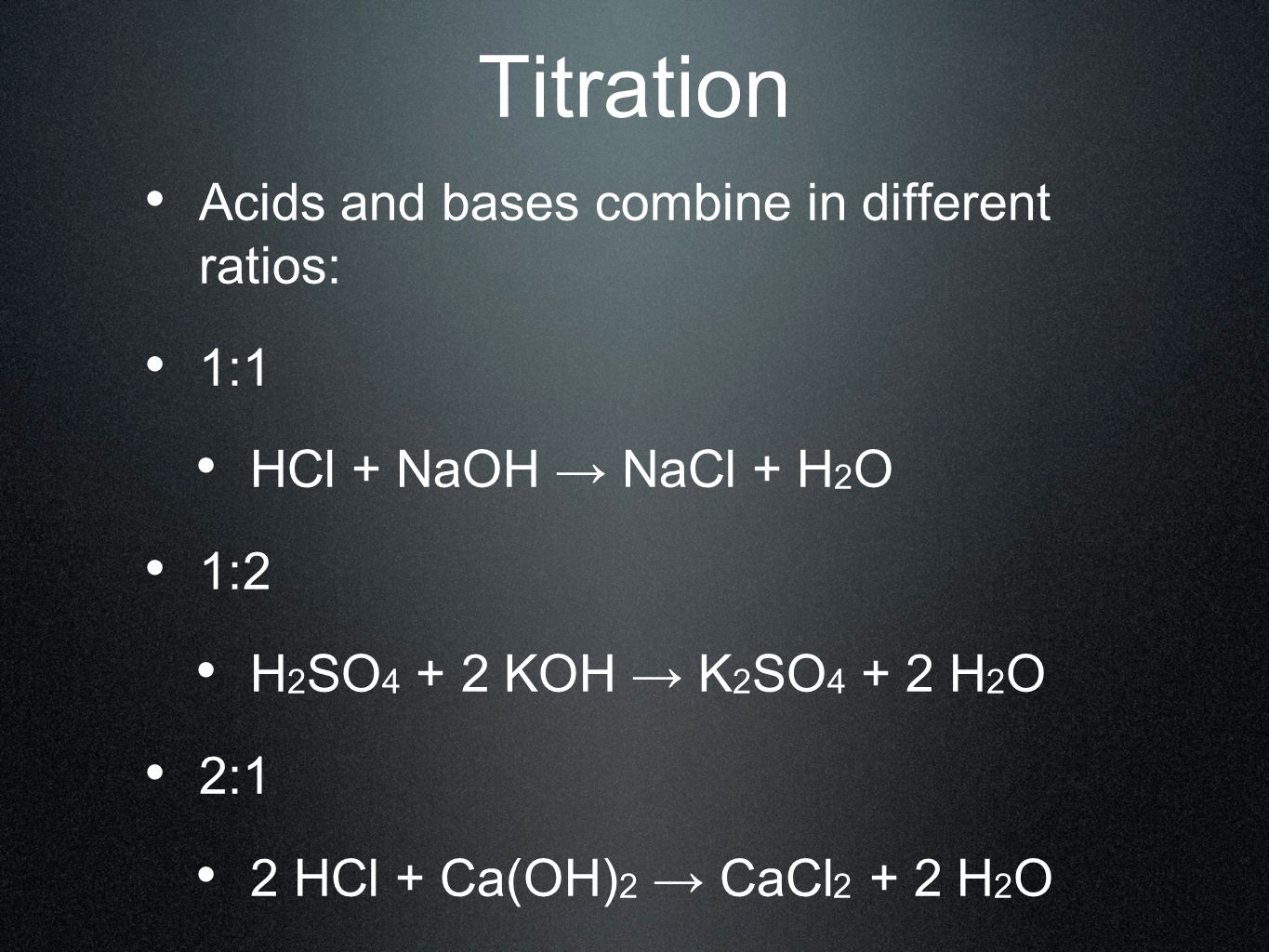 Titration Acids and bases combine in different ratios: 1:1