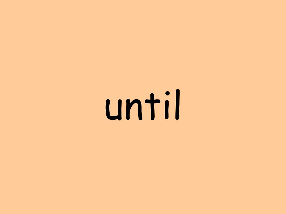 until