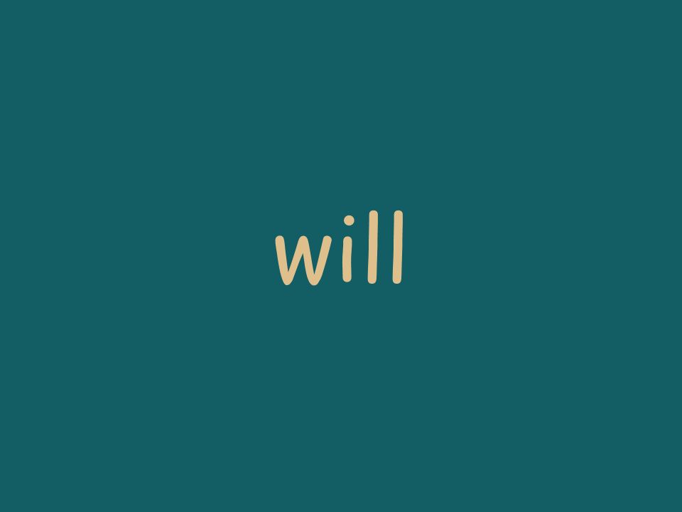 will