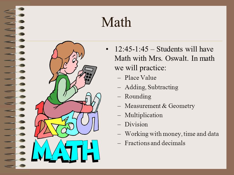 Math 12:45-1:45 – Students will have Math with Mrs. Oswalt. In math we will practice: Place Value.
