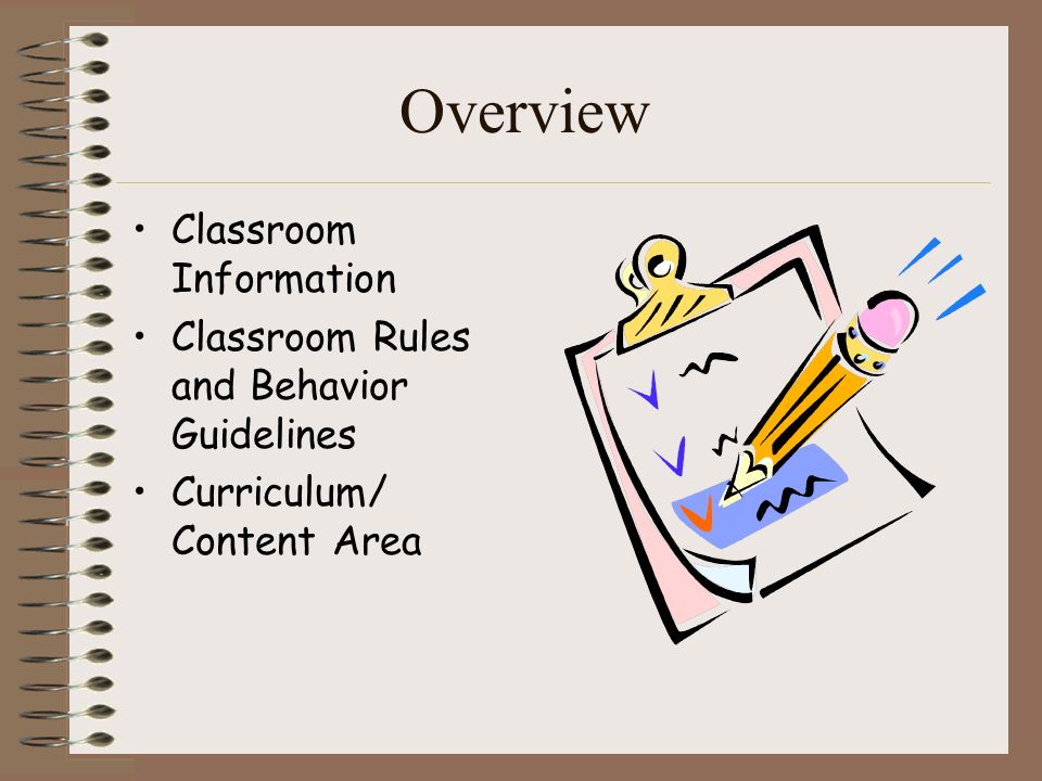Overview Classroom Information Classroom Rules and Behavior Guidelines