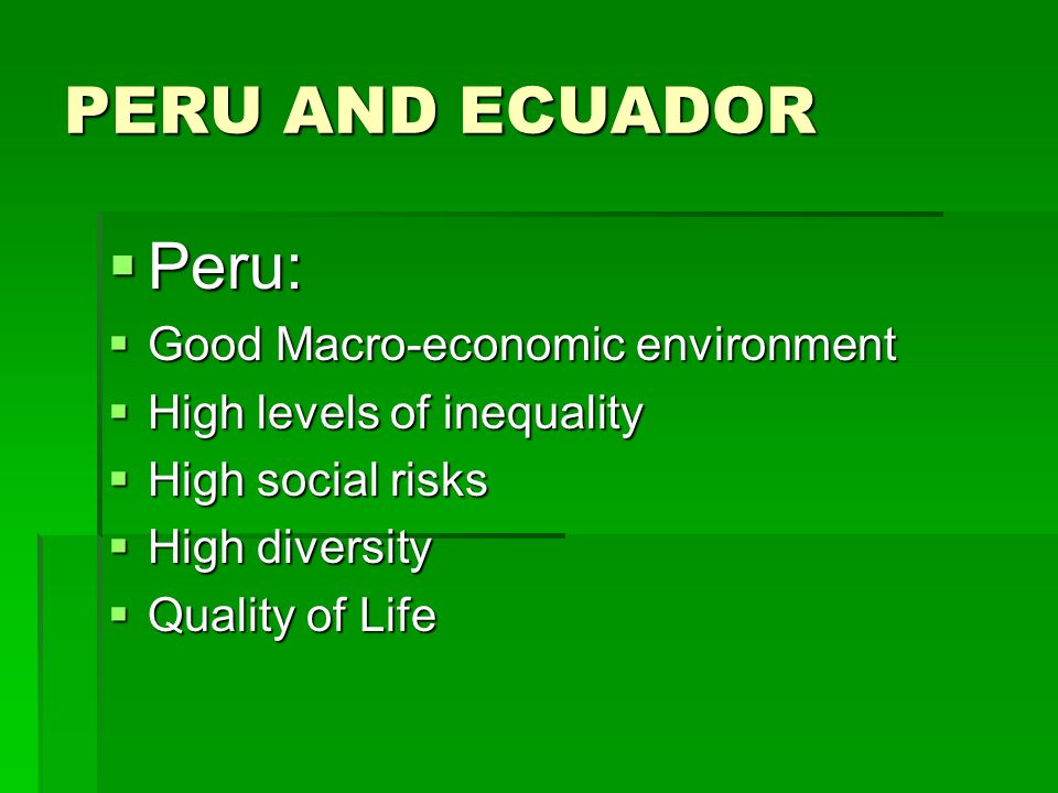 PERU AND ECUADOR Peru: Good Macro-economic environment