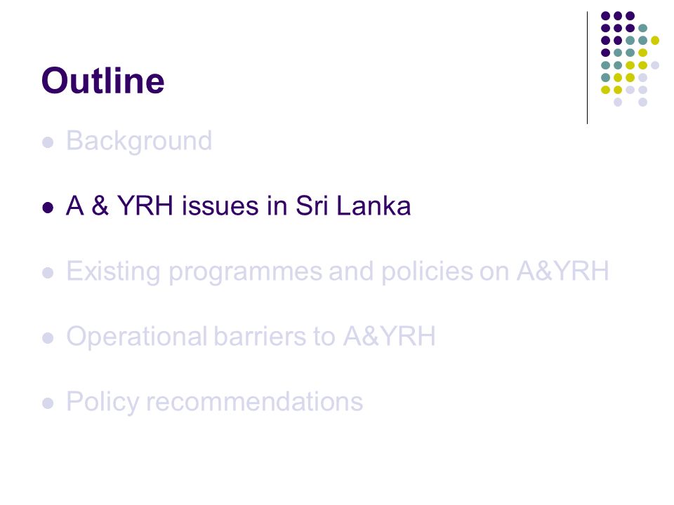 Outline Background A & YRH issues in Sri Lanka