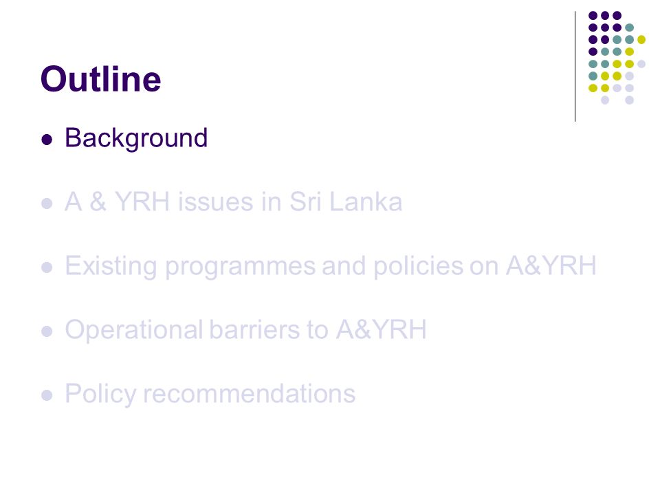 Outline Background A & YRH issues in Sri Lanka