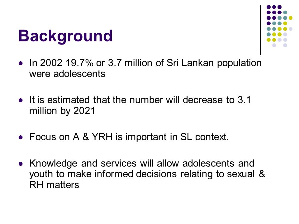 Background In % or 3.7 million of Sri Lankan population were adolescents.