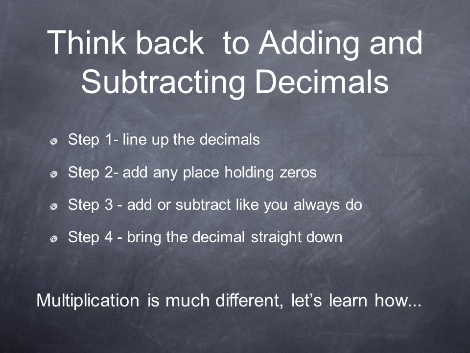 Think back to Adding and Subtracting Decimals