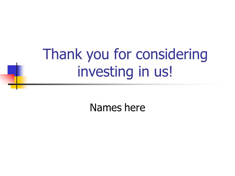 Thank you for considering investing in us!