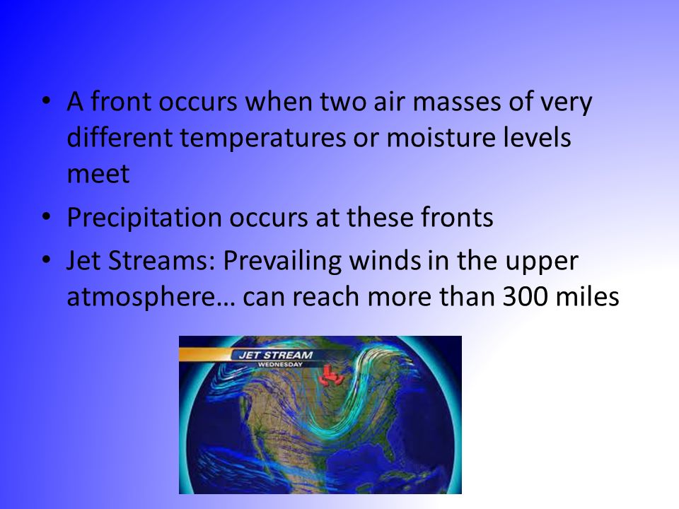 A front occurs when two air masses of very different temperatures or moisture levels meet