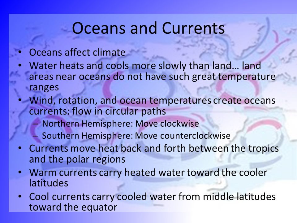 Oceans and Currents Oceans affect climate