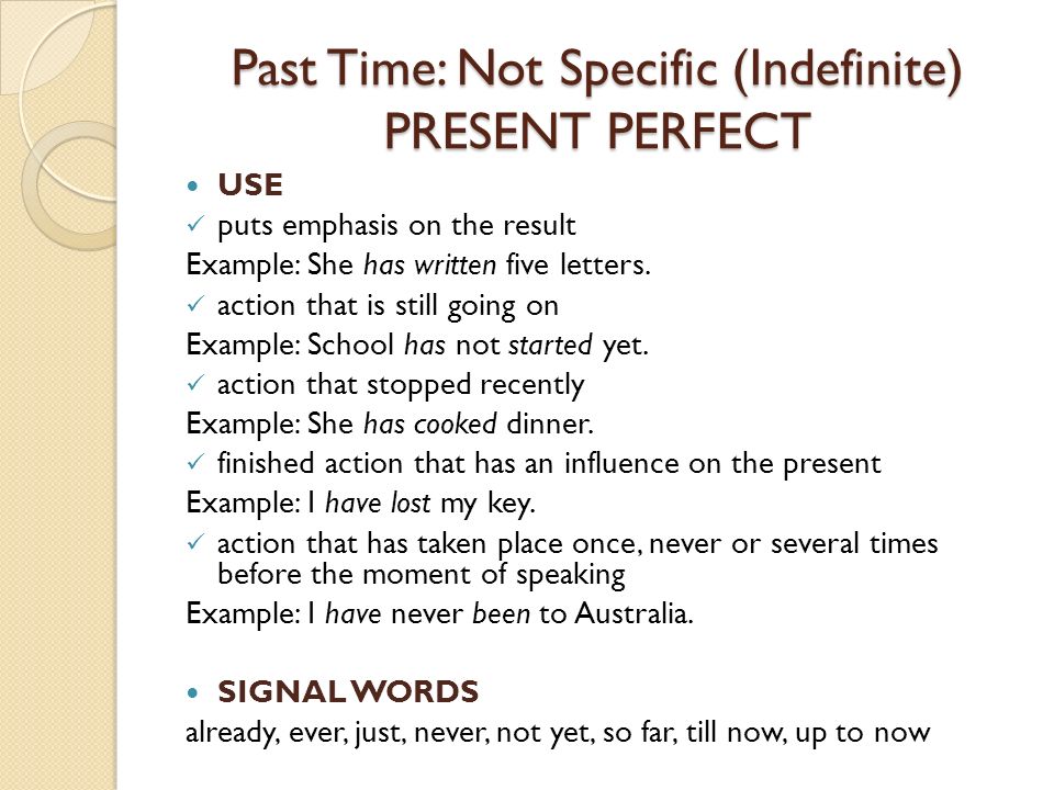 Past Time: Not Specific (Indefinite) PRESENT PERFECT