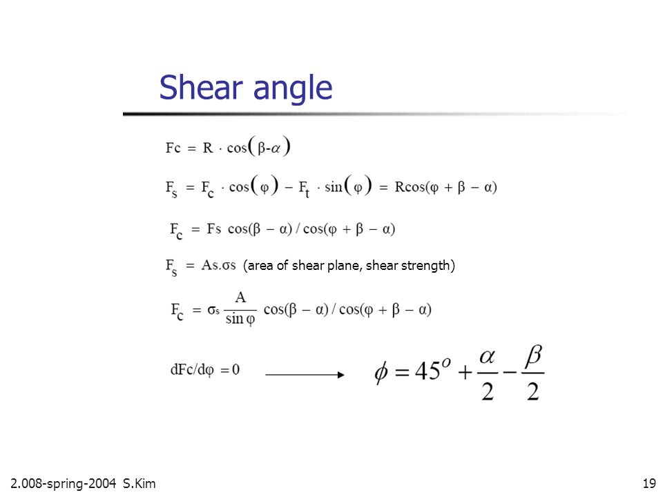 Shear angle (area of shear plane, shear strength)