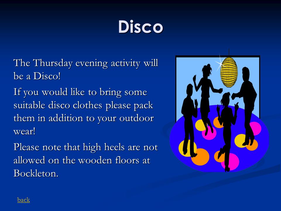Disco The Thursday evening activity will be a Disco!