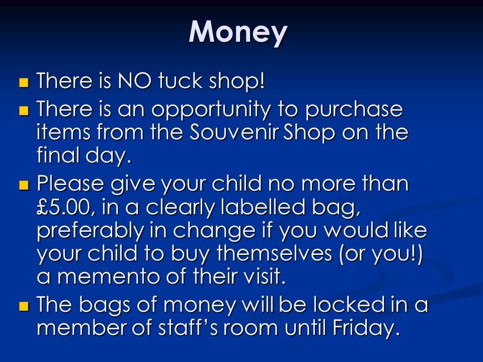 Money There is NO tuck shop!