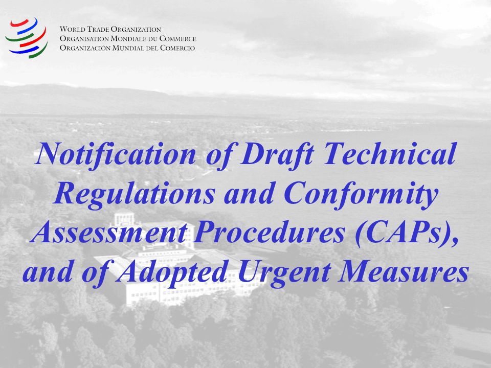 Notification of Draft Technical Regulations and Conformity Assessment Procedures (CAPs), and of Adopted Urgent Measures