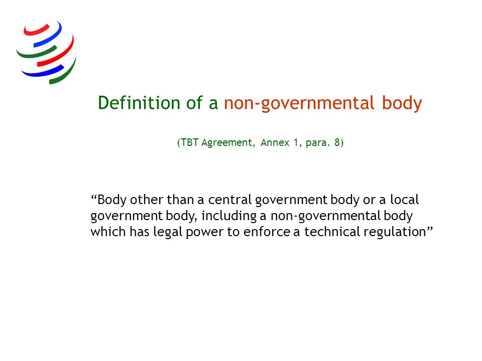 Definition of a non-governmental body (TBT Agreement, Annex 1, para. 8)