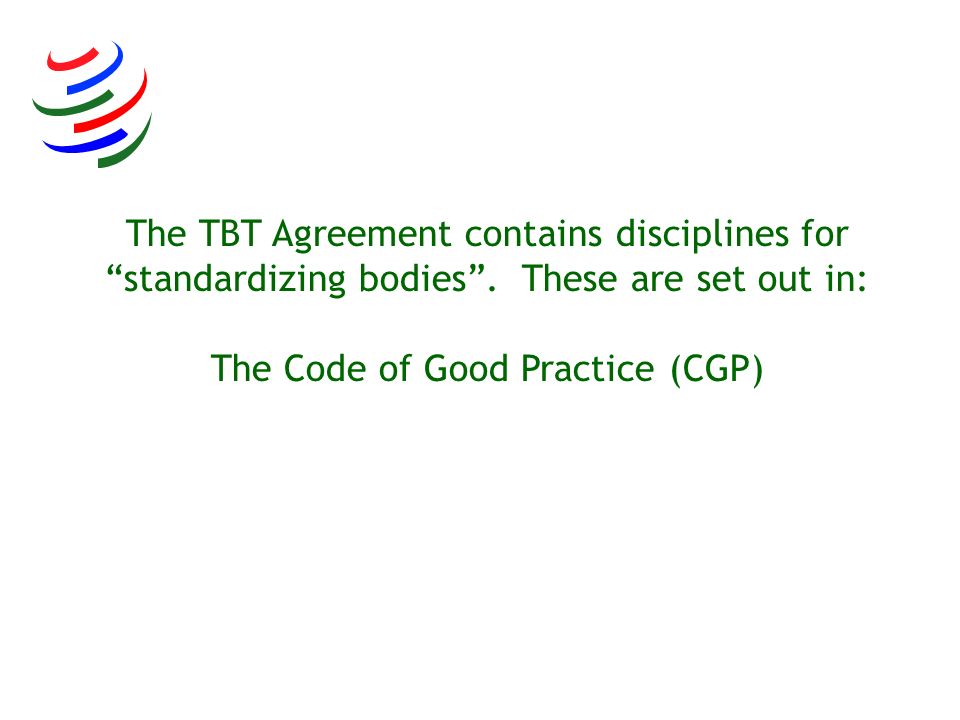 The TBT Agreement contains disciplines for standardizing bodies