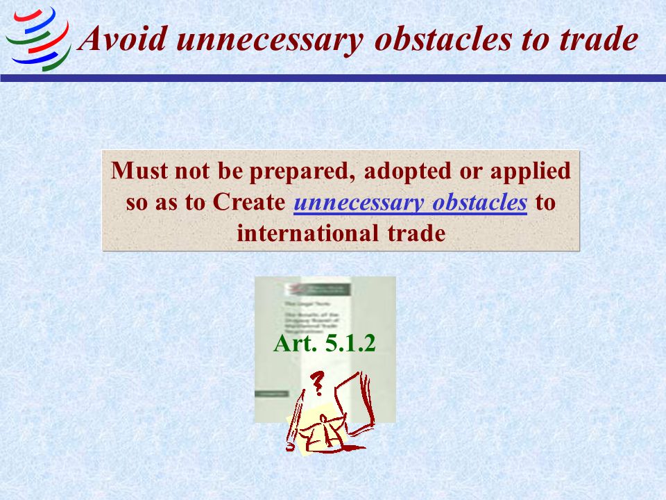 Avoid unnecessary obstacles to trade