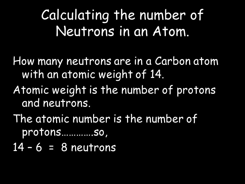 Calculating the number of Neutrons in an Atom.