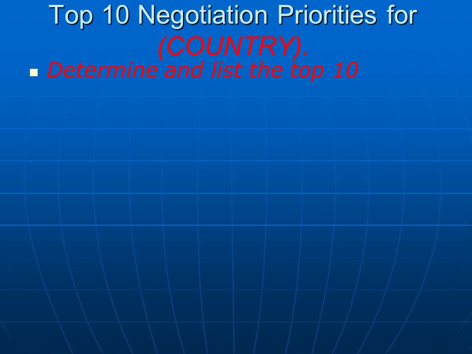 Top 10 Negotiation Priorities for (COUNTRY).