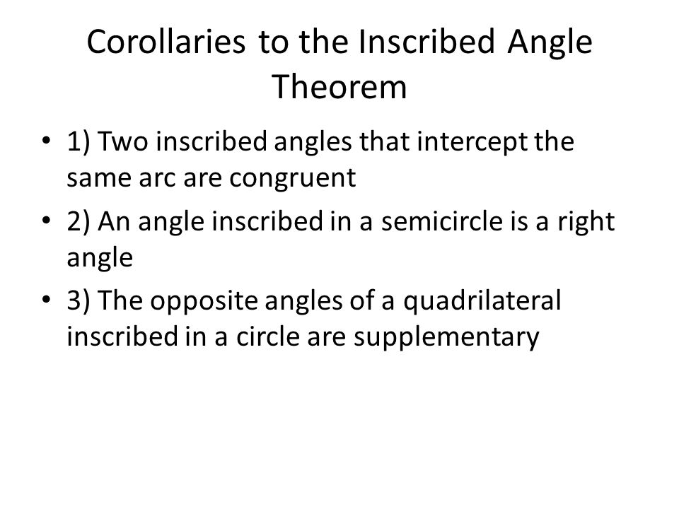 Corollaries to the Inscribed Angle Theorem