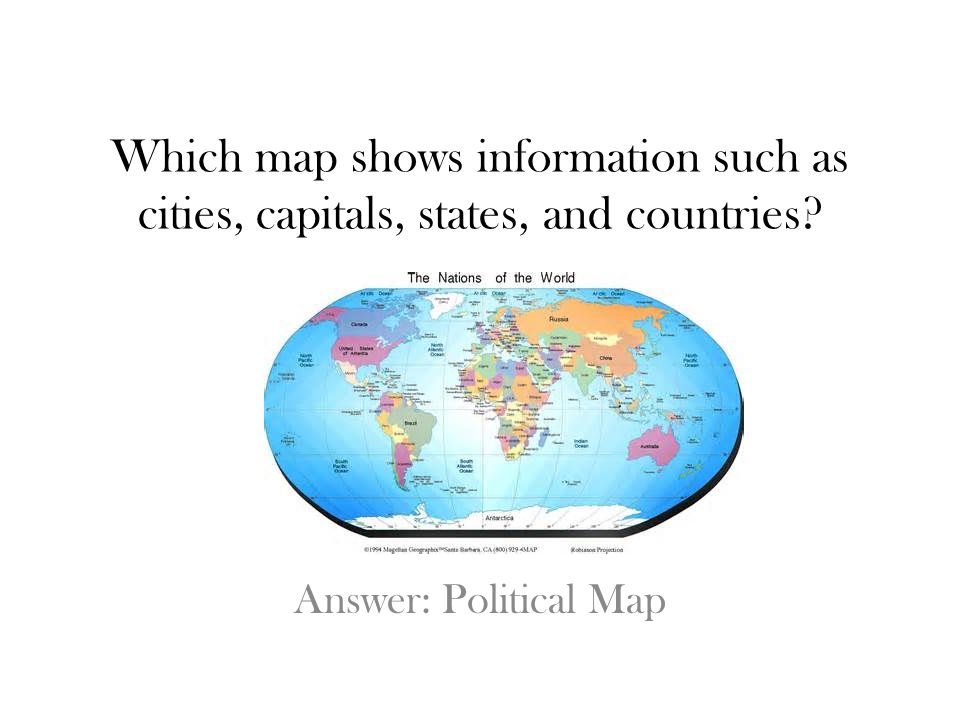 Which map shows information such as cities, capitals, states, and countries