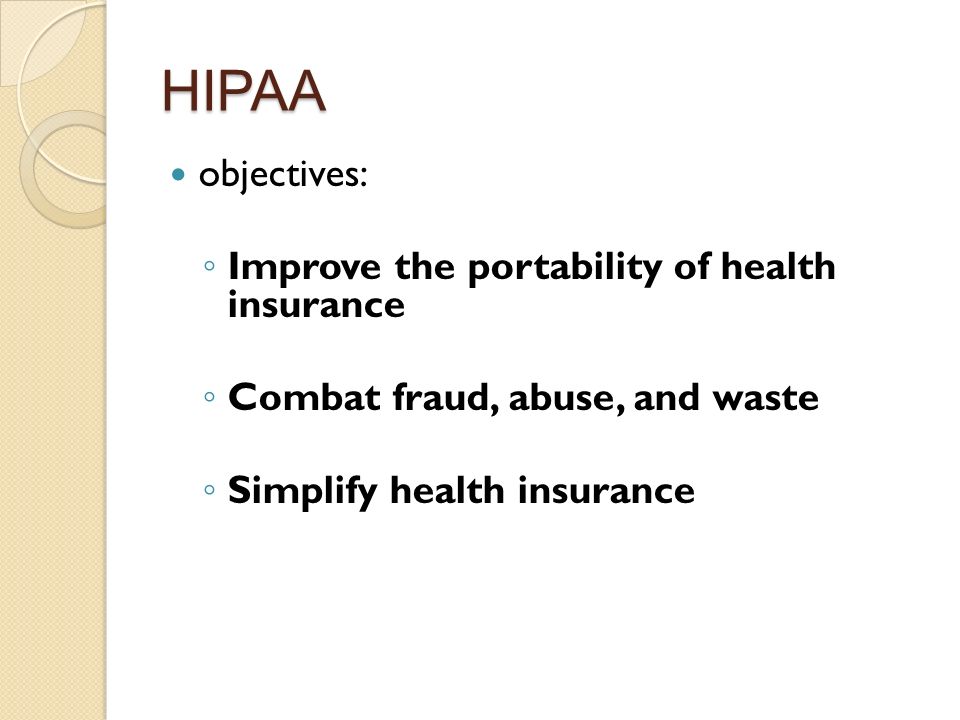 HIPAA objectives: Improve the portability of health insurance