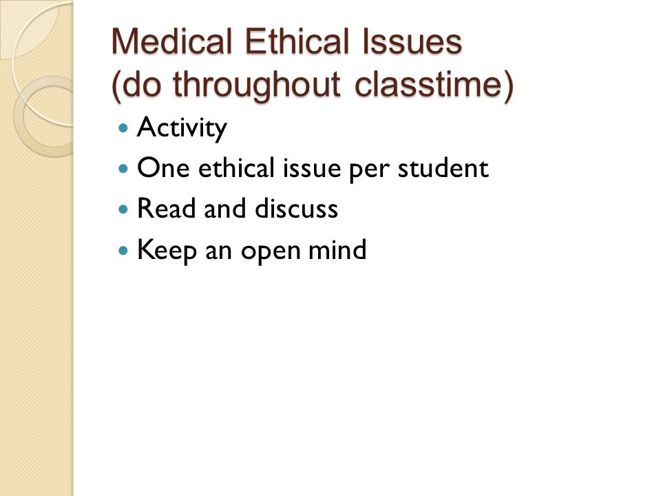 Medical Ethical Issues (do throughout classtime)