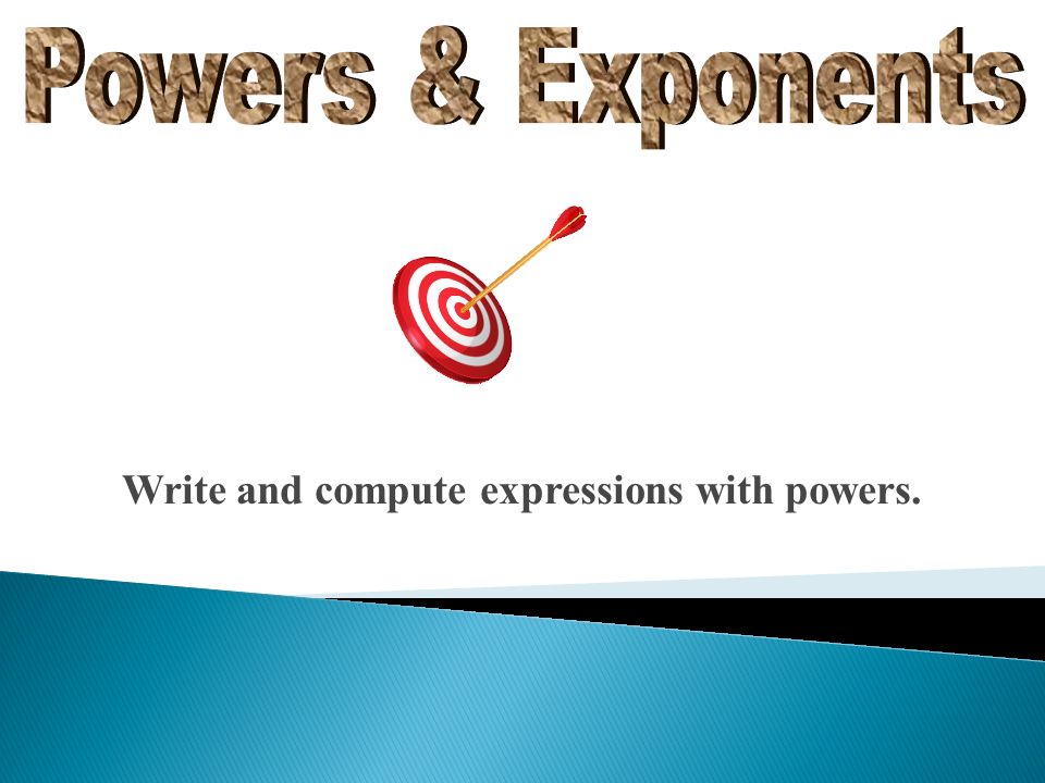 Write and compute expressions with powers.