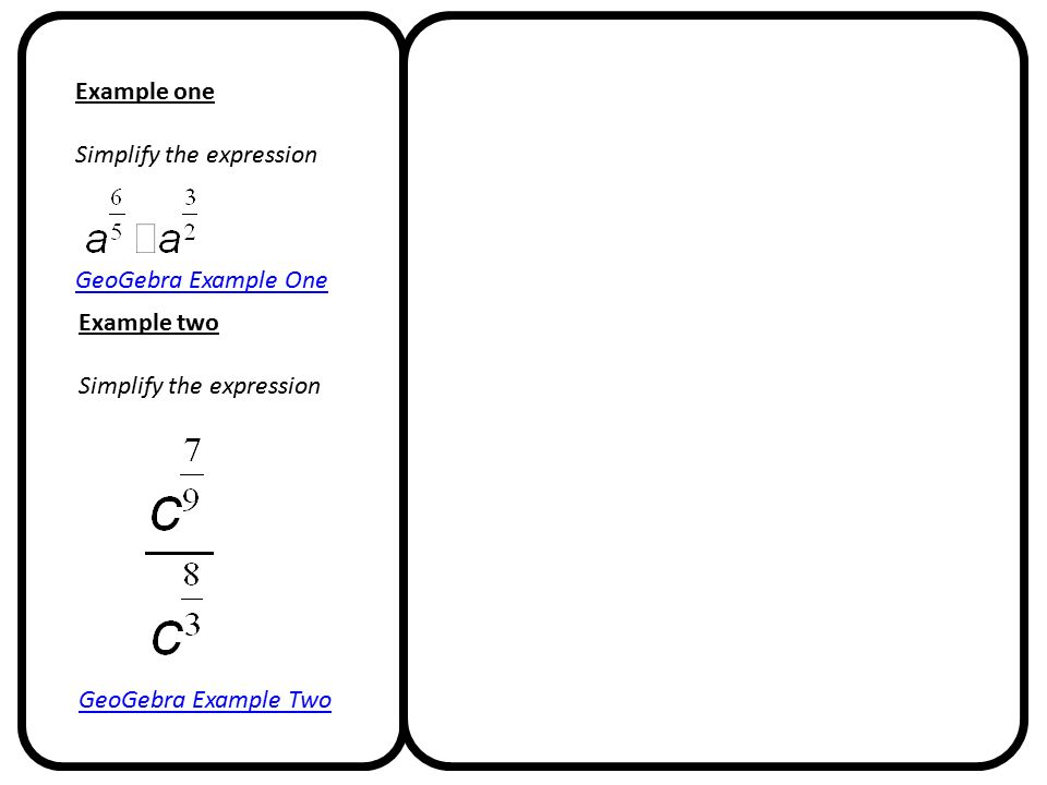 Example one Simplify the expression. GeoGebra Example One. Example two. Simplify the expression.