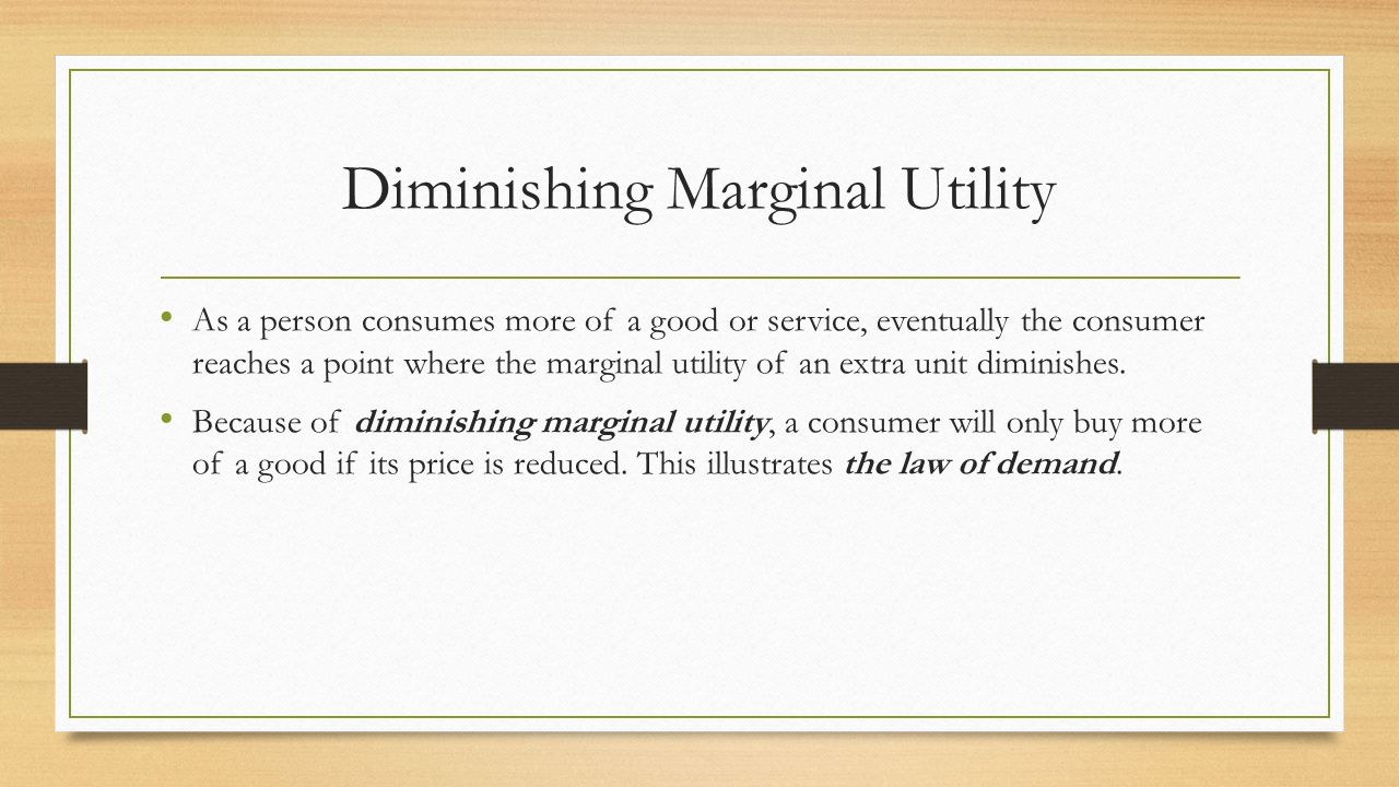 diminishing marginal utility as a person consumes more of a