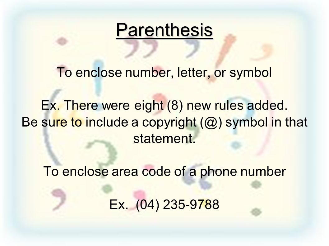 Parenthesis To enclose number, letter, or symbol