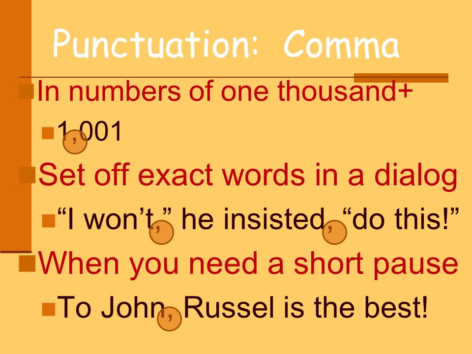 Punctuation: Comma Set off exact words in a dialog