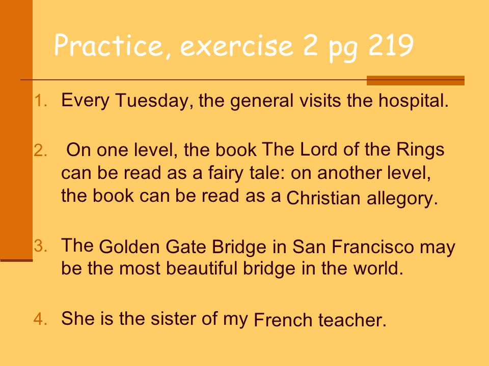 Practice, exercise 2 pg 219 Every tuesday, the general visits the hospital.