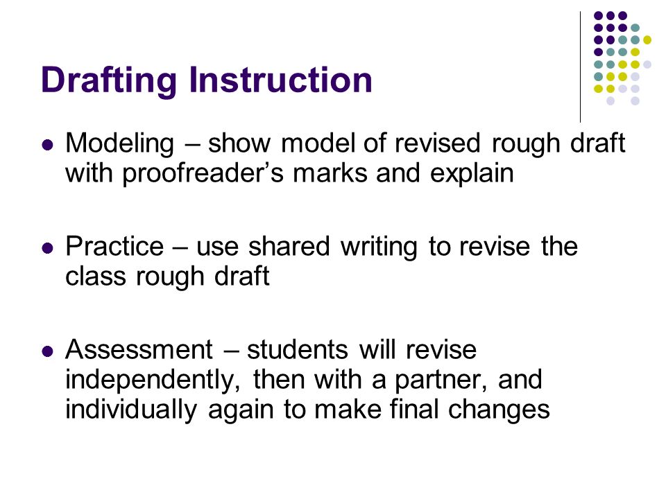 Drafting Instruction Modeling – show model of revised rough draft with proofreader’s marks and explain.