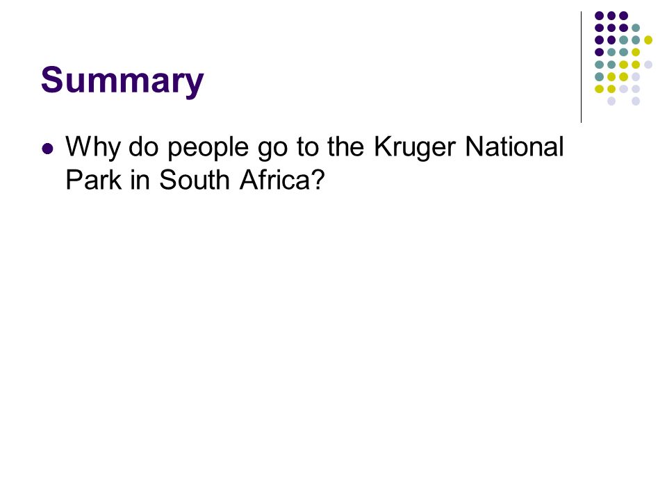 Summary Why do people go to the Kruger National Park in South Africa