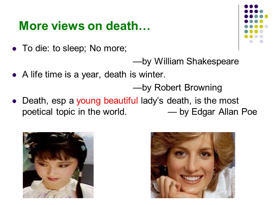 More views on death… To die: to sleep; No more;