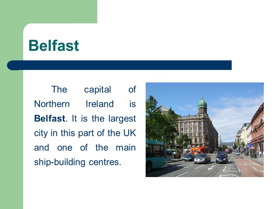Belfast The capital of Northern Ireland is Belfast.